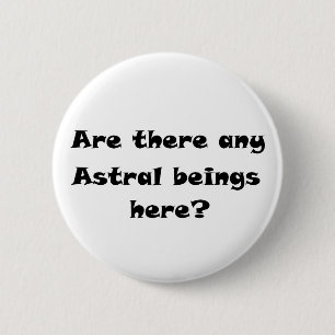 Zijn er hier een Astral wezens? Ronde Button 5,7 Cm