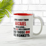 (Zijn) Funny Personalized Circus Monkeys Tweekleurige Koffiemok<br><div class="desc">Alleen voor degenen die tot de ontnuchterende realiteit zijn gekomen dat dit hun circus is en dit zijn hun apen!</div>