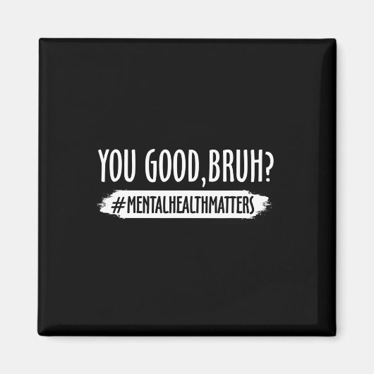 Zijn goede bruh mentale gezondheidsprobleem 1 magneet (Voorkant)