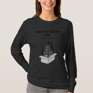 Zijn jullie mij aan het katten op dit moment? Grap T-shirt