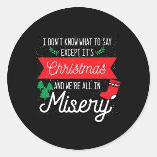 Zijn Kerstmis en wij zijn allemaal in een ellendig Ronde Sticker