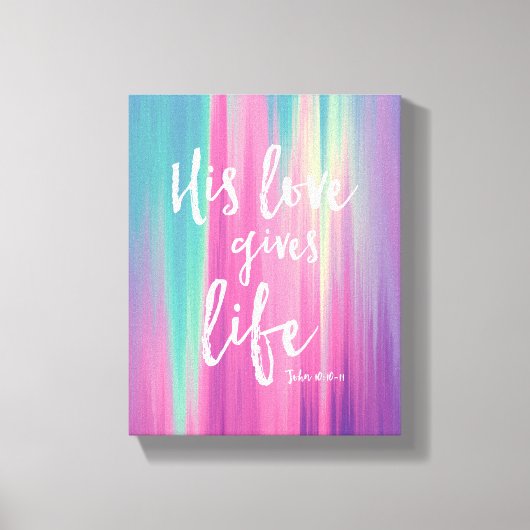 Zijn Liefde Geeft Leven, Johannes 10:10-11 Kunstwe Canvas Afdruk (Voorkant)