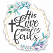 Zijn liefde mislukt nooit. sticker (Voorkant)
