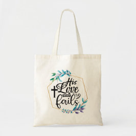 Zijn liefde mislukt nooit. tote bag