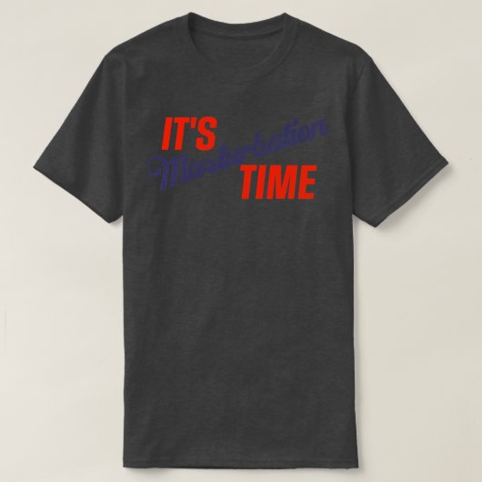 Zijn masturbatietijd t-shirt (Design voorkant)