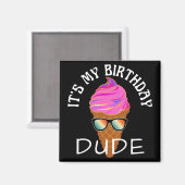 ZIJN MIJN BIRTHDAY DUDE MAGNEET (Voorkant / Achterkant)