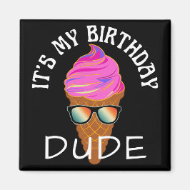 ZIJN MIJN BIRTHDAY DUDE MAGNEET