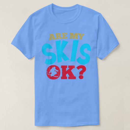 Zijn mijn Skis OK Funny Ski en Snowboarding? T-shirt (Design voorkant)