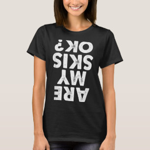 Zijn mijn skis Ok_ Funny Skiing Citaat Voor Mannen T-shirt