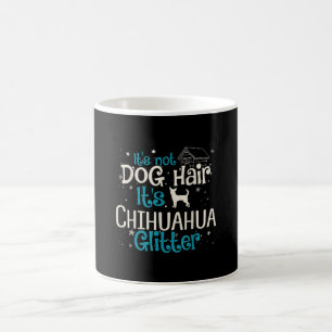 Zijn niet-Dog Hair zijn Chihuahua Glitter Koffiemok