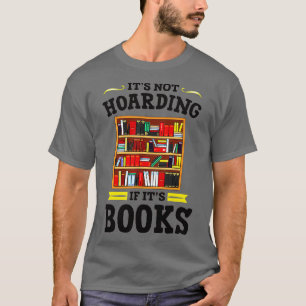 Zijn niet Hoarding als zijn boeken literatuur leze T-shirt