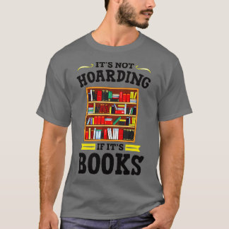 Zijn niet Hoarding als zijn boeken literatuur leze T-shirt