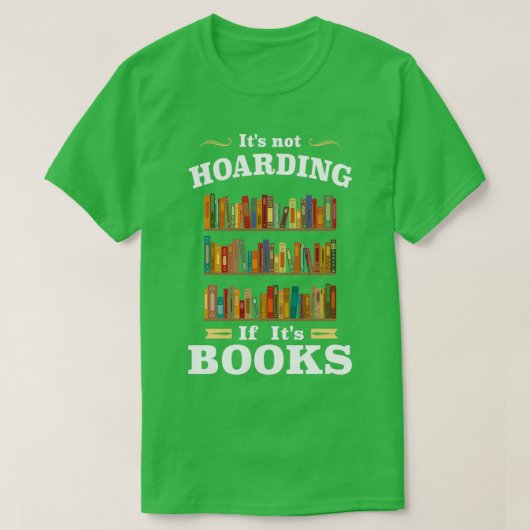 Zijn niet Hoarding als zijn boeken T-shirt (Design voorkant)