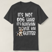 Zijn niet hond haar zijn Alaskan Klee Kai glitter T-shirt (Design voorkant)