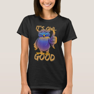 Zijn Owl Good - Funny Bird Pun, Cute Thumb Up for  T-shirt