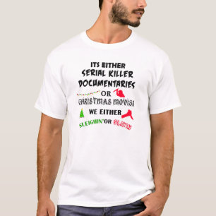 zijn seriemoordenaars of christma t-shirt