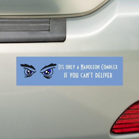 Zijn slechts een Complex Napoleon als u niet kunt  Bumpersticker (Op auto)