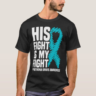 Zijn strijd is mijn strijd tegen Myasthenia Gravis T-shirt