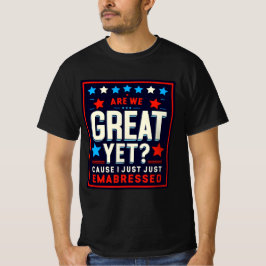 Zijn we al geweldig? Grappig politiek satire ontwe T-shirt