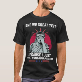 Zijn we al geweldig? Ik schaam me voor Trump T-shirt