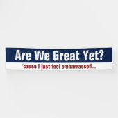 Zijn we al geweldig? Omdat ik me gewoon schaam Spandoek (Horizontaal)