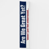 Zijn we al geweldig? Omdat ik me gewoon schaam Spandoek (Verticaal)