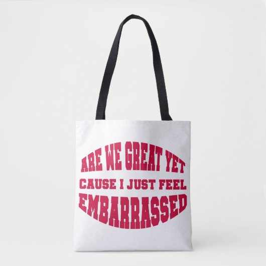 Zijn we al geweldig? Omdat ik me gewoon schaam Tote Bag (Voorkant)