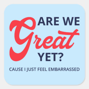 Zijn we al geweldig? Want ik voel me gewoon bescha Vierkante Sticker