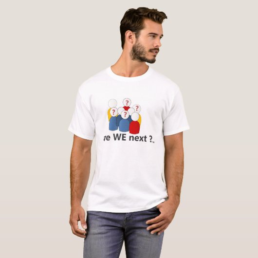 Zijn we de volgende? t-shirt (Voorkant volledig)