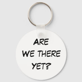 Zijn we er al? Button Sleutelhanger