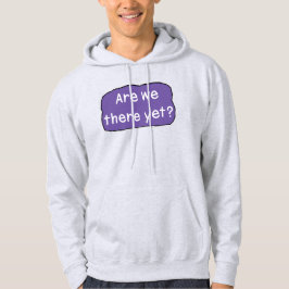 Zijn we er al? hoodie