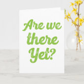 Zijn we er al? kaart (Gele Bloem)