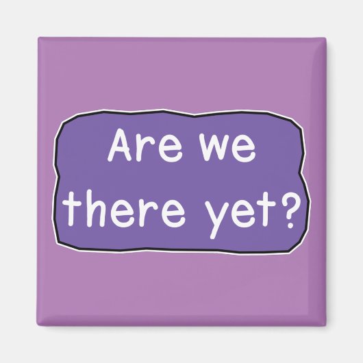 Zijn we er al? magneet (Voorkant)