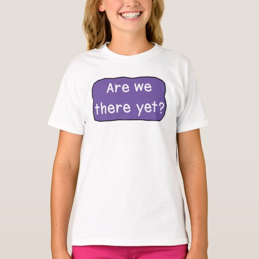 Zijn we er al? T-Shirt (Voorkant)