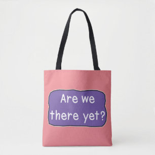 Zijn we er al? tote bag