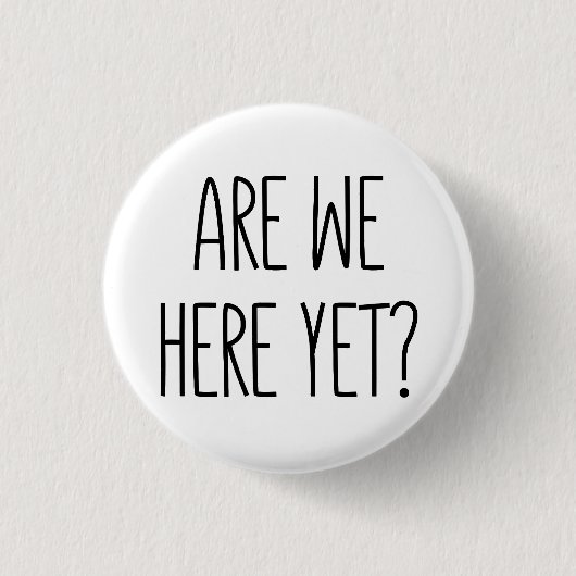 Zijn we er nog? Button (Voorkant)