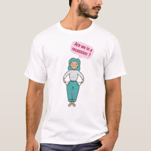 Zijn we in een recessie? t-shirt