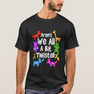 Zijn we niet allemaal een beetje verwrongen profes t-shirt
