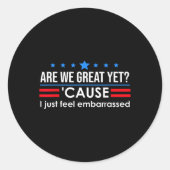 Zijn we nu al geweldig T-shirt mannen ik voel me g Ronde Sticker (Voorkant)