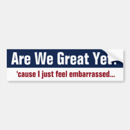 Zijn we nu eindelijk geweldig? Ik voel me gewoon v Bumpersticker