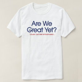 Zijn we nu eindelijk geweldig? Ik voel me gewoon v T-shirt