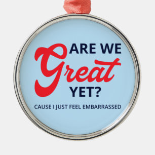 Zijn we nu eindelijk geweldig? Want ik voel me gew Metalen Ornament