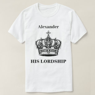 Zijne Heerlijkheid Crown Funny Humor gepersonalise T-shirt