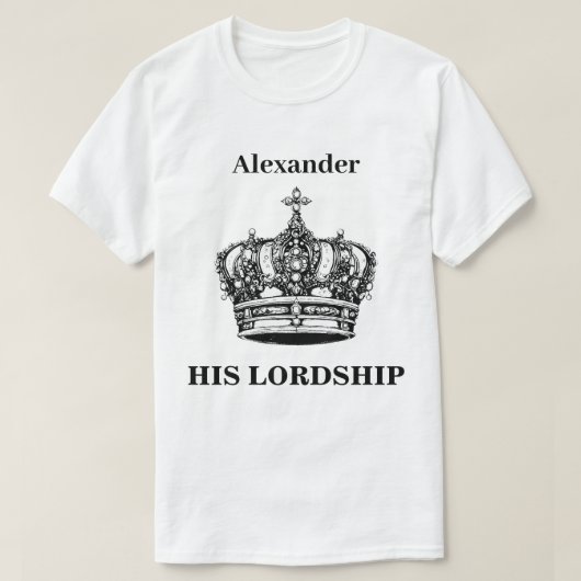 Zijne Heerlijkheid Crown Funny Humor gepersonalise T-shirt (Design voorkant)
