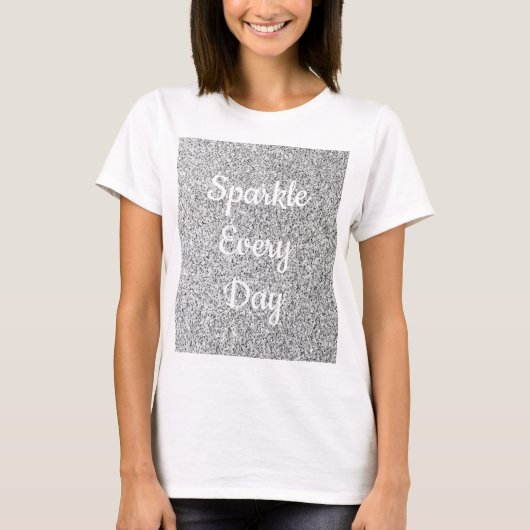 Zilverglitter Sparkle elke dag past tekst aan T-shirt (Voorkant)
