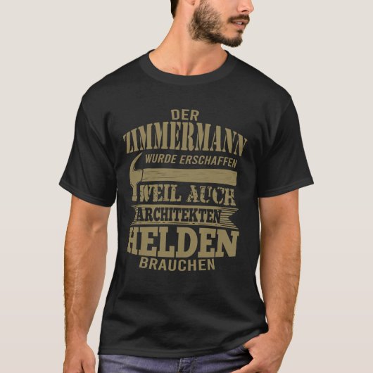 Zimmermann wurde erschaffen weil Architekten T-shirt (Voorkant)