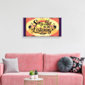 Zing alsof er niemand luistert 2 canvas afdruk (Insitu (Woonkamer))
