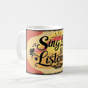 Zing alsof niemand luistert 2 koffiemok