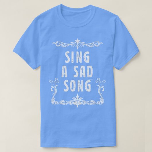 Zing een droevig lied t-shirt (Design voorkant)