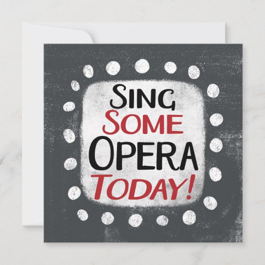 Zing een opera vandaag Wenskaart Kaart (Voorkant)